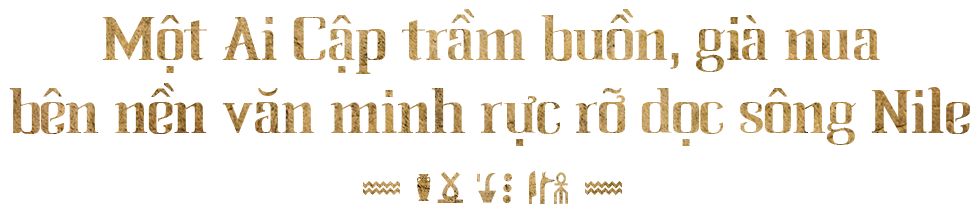 Khám phá Ai Cập huyền bí qua đôi mắt của những lữ khách Việt - Ảnh 5.