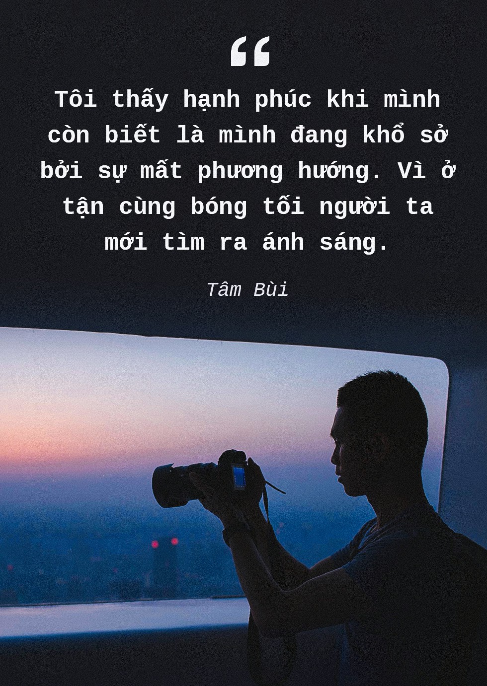 Tâm Bùi: Hãy cứ lên đường, vì cuộc đời đang đợi - Ảnh 6.