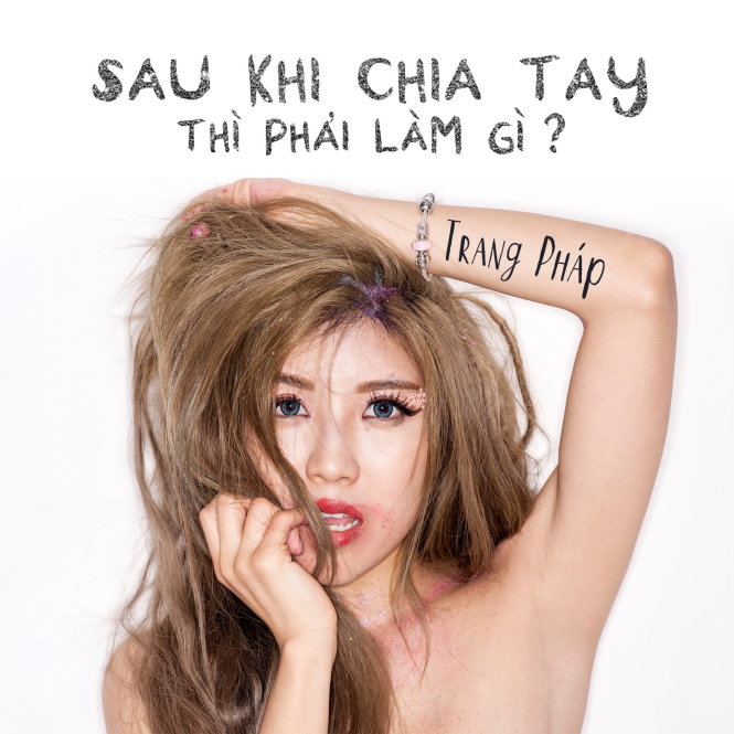 Hit mới của Trang Pháp - Sau khi chia tay thì phải làm gì?