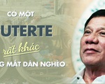 Có một Duterte rất khác trong mắt dân nghèo