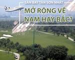 Sân bay Tân Sơn Nhất: Mở rộng về hướng nam hay bắc?