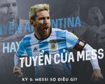 Tuyển Argentina hay Tuyển của Messi? - Messi sợ điều gì?