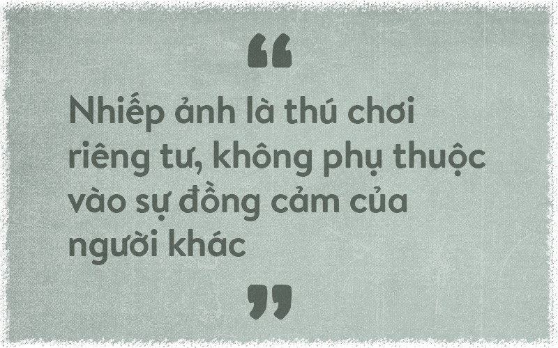 Nhà quay phim Nguyễn Hữu Tuấn: Thảnh thơi chơi với hình ảnh - Ảnh 2.