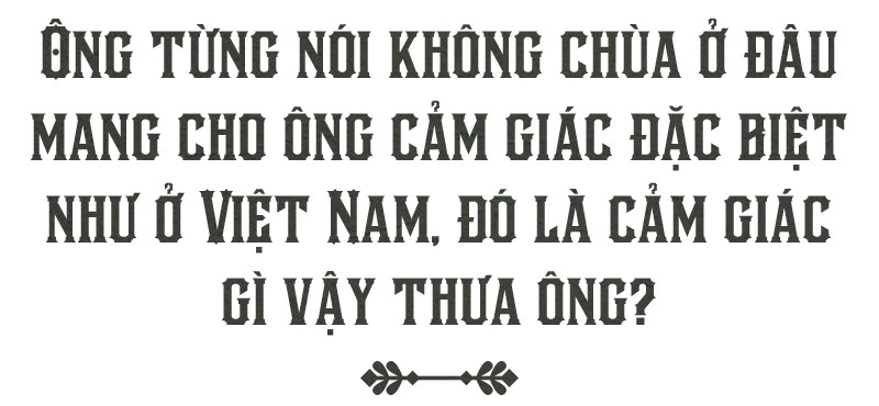 Văn hóa Việt và chùa chiền hấp dẫn tôi một cách tự nhiên - Ảnh 2.