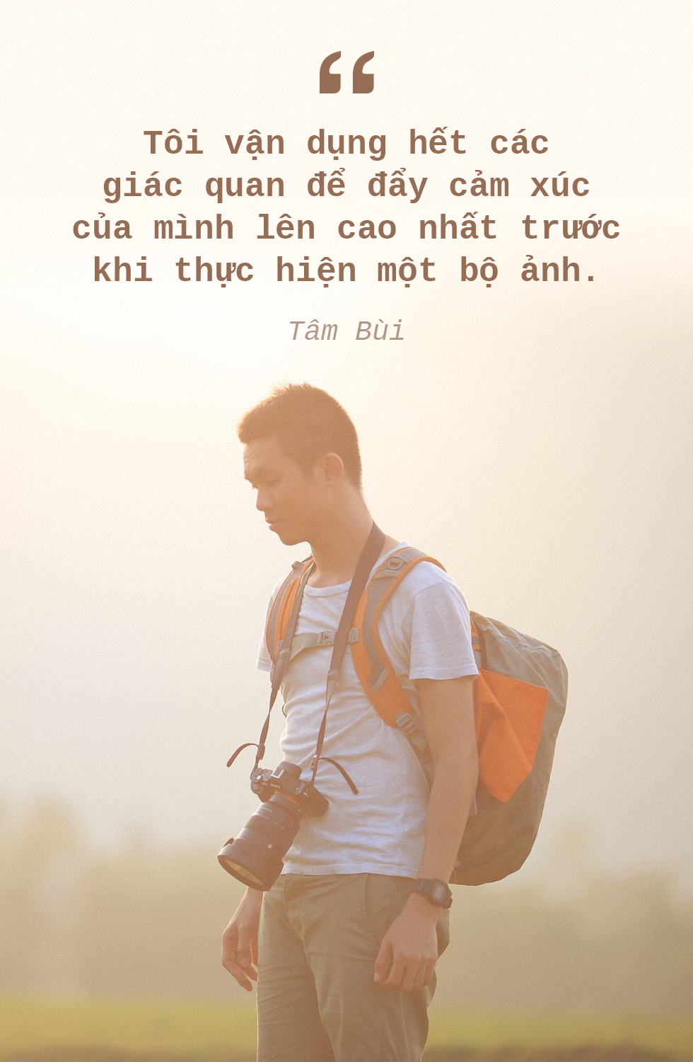 Tâm Bùi: Hãy cứ lên đường, vì cuộc đời đang đợi - Ảnh 7.