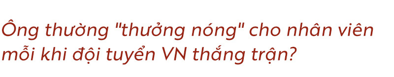 Ông Nguyễn Đình Trung - Chủ tịch Tập đoàn Hưng Thịnh: Tôi kỳ vọng vào World Cup 2026 - Ảnh 3.