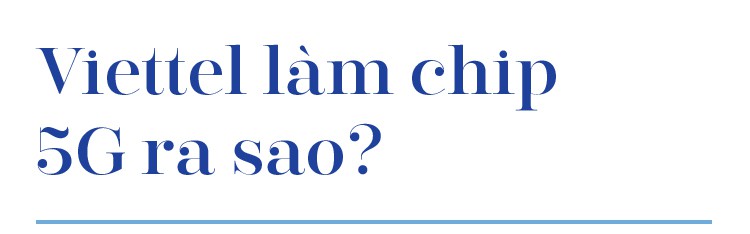 Viettel: Sản xuất thiết bị 5G là việc phải làm cho bằng được! - Ảnh 5.
