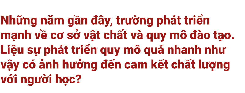 Dám đầu tư và thay đổi, đại học mới phát triển - Ảnh 9.
