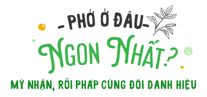Nửa thế kỷ, rong ruổi ăn phở khắp thế gian - Ảnh 1.