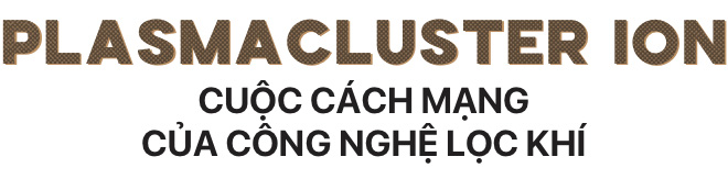 Plasmacluster Ion - Hành trình 2 thập kỷ mang khí sạch trong đến với cuộc sống - Ảnh 1.