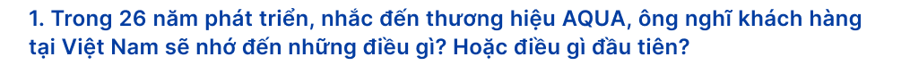 AQUA Việt Nam - Hành trình 26 năm cải tiến công nghệ khơi nguồn cảm hứng sống - Ảnh 3.