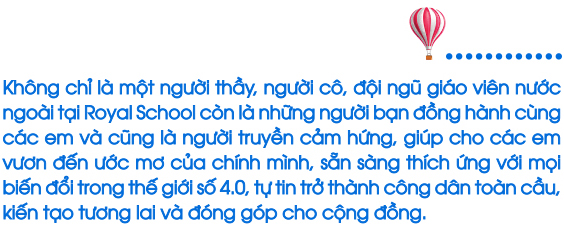 Đội ngũ giáo viên nước ngoài - Chìa khóa cho chất lượng giáo dục chuẩn quốc tế tại Royal School - Ảnh 9.