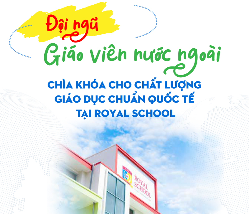 Đội ngũ giáo viên nước ngoài - Chìa khóa cho chất lượng giáo dục chuẩn quốc tế tại Royal School - Ảnh 10.