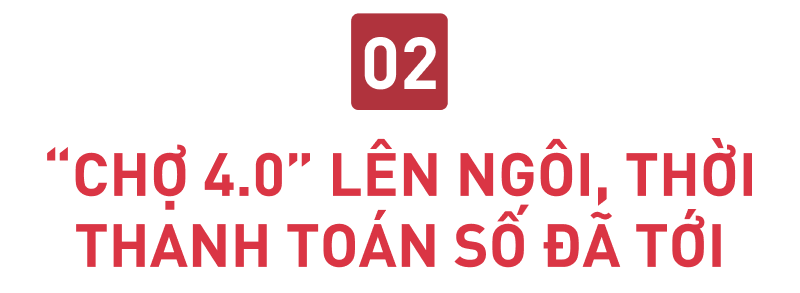 Chợ thông minh 4.0 - Phủ sóng trên cả nước trang sử mới của đi chợ không tiền mặt - Ảnh 5.