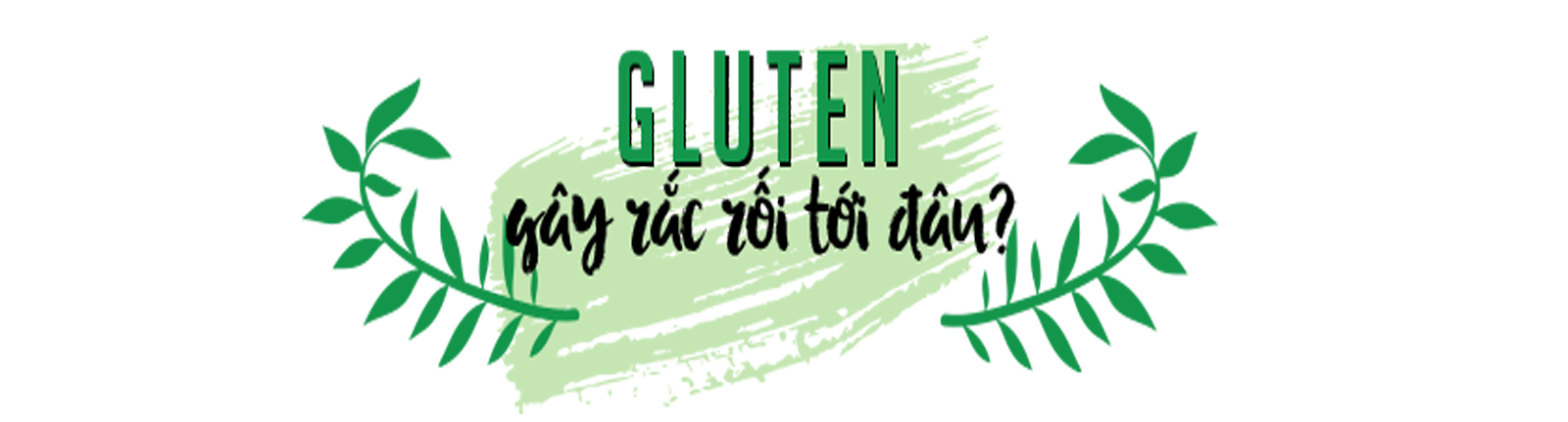 Gluten có thật là không lành mạnh? - Ảnh 5.