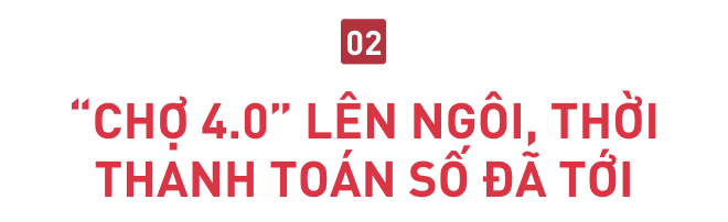 Chợ thông minh 4.0 - Phủ sóng trên cả nước trang sử mới của đi chợ không tiền mặt - Ảnh 5.