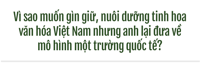 Thanh Bùi: Nuôi dưỡng tinh hoa Việt cho những công dân toàn cầu tương lai - Ảnh 4.