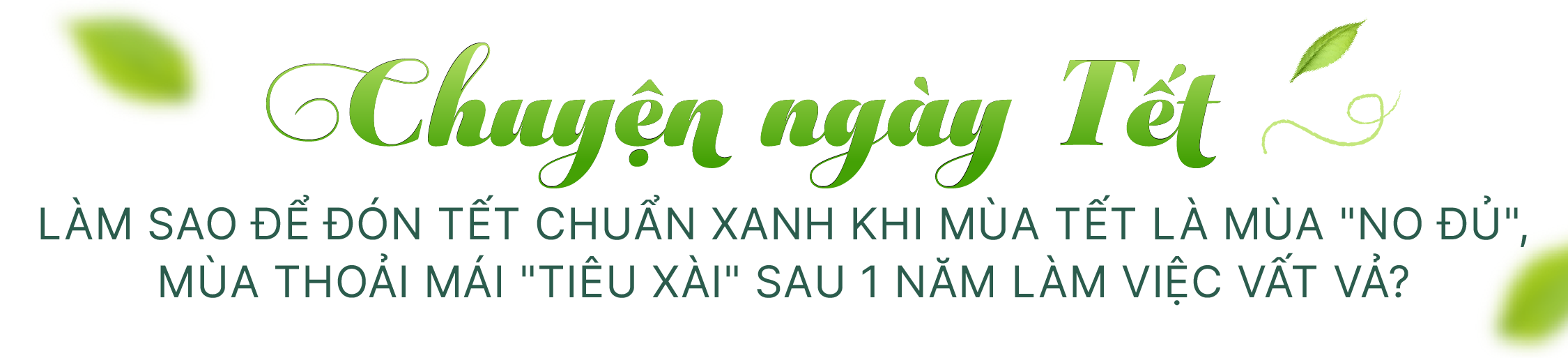 ‘Đón Tết chuẩn xanh’ và lời kêu gọi bảo vệ môi trường từ những điều đơn giản - Ảnh 1.