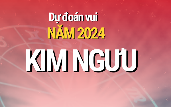 Năm 2024 của 12 cung hoàng đạo: Kim Ngưu không nhiều biến động