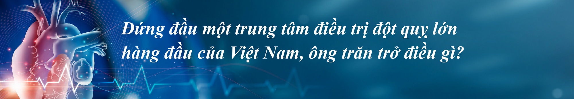 Rút ngắn đường đến bệnh viện của bệnh nhân đột quỵ - Ảnh 7.