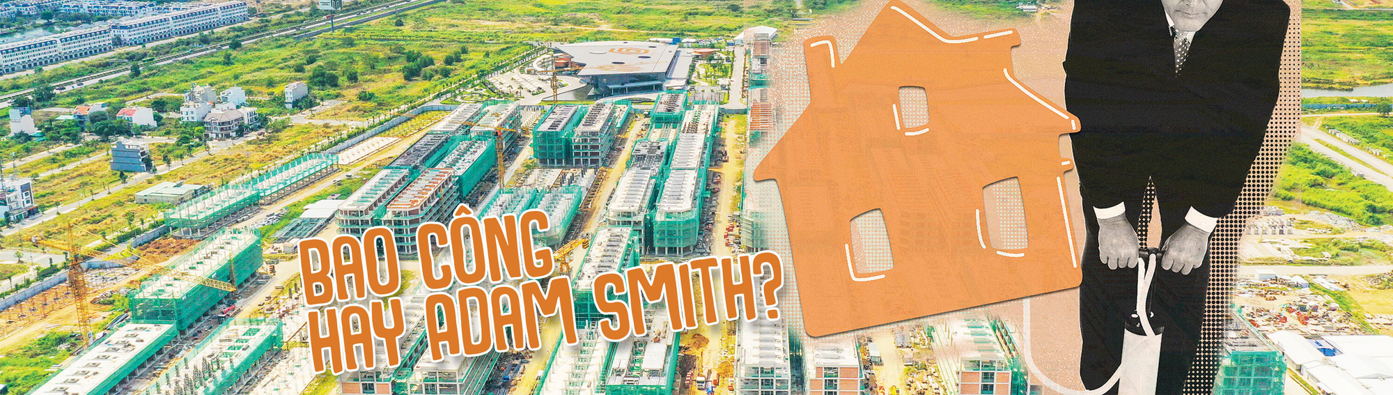 Thị trường bất động sản: cần Bao Công hay theo Adam Smith? - Ảnh 1.