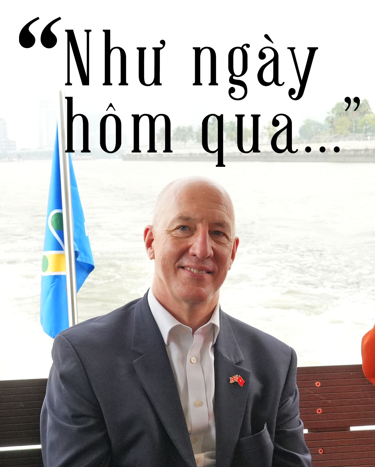 Cựu đại sứ Anh: Ấp ủ hồi ức cũ, tạo ra kỷ niệm mới - Ảnh 8.