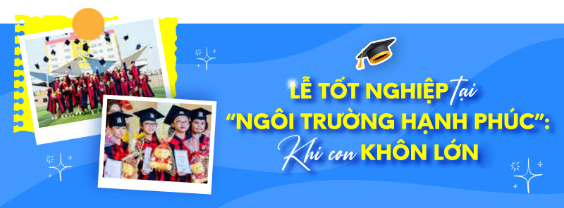 Lễ tốt nghiệp tại Ngôi trường hạnh phúc: Khi con khôn lớn - Ảnh 8.