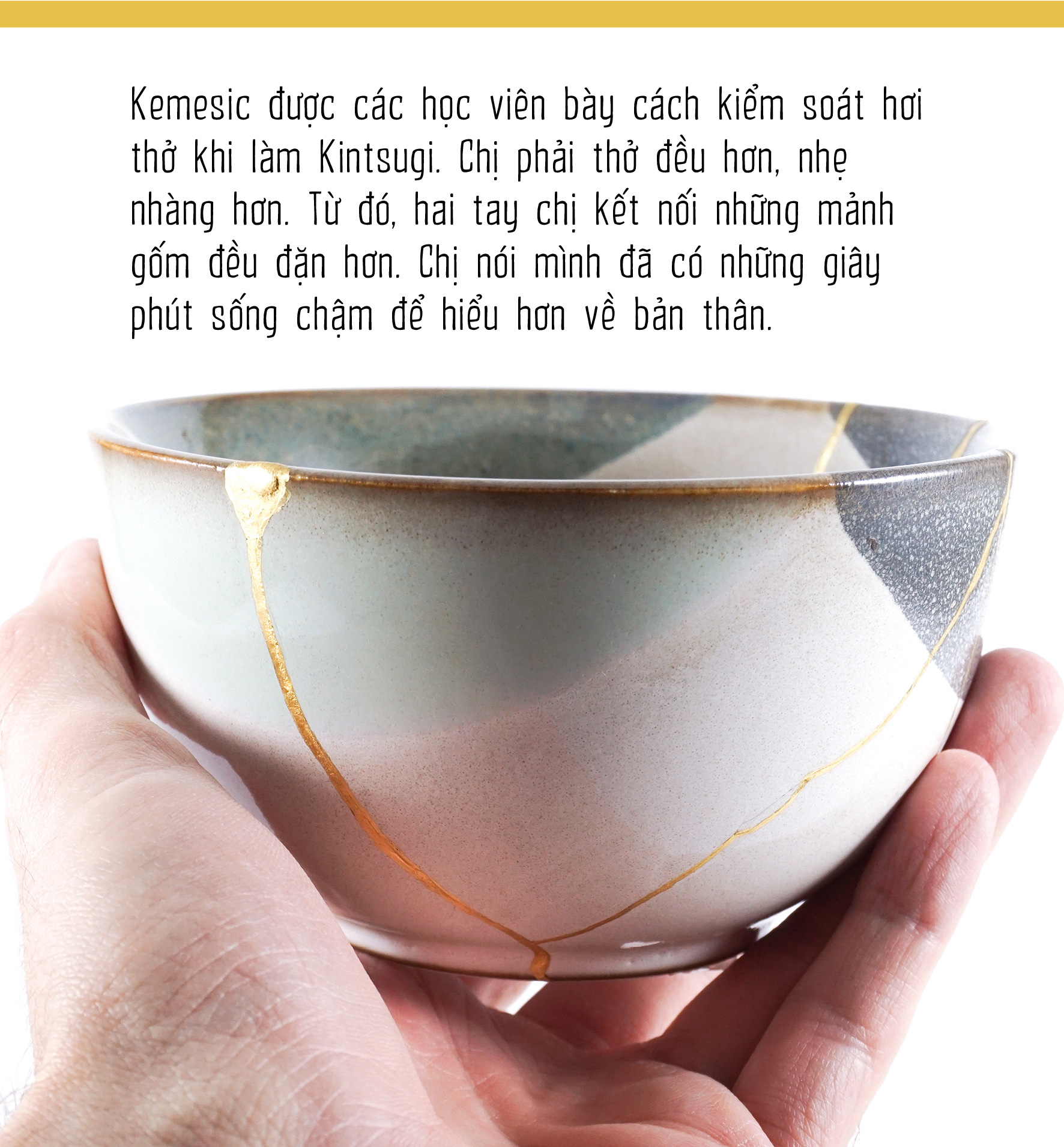 Học vá vàng và rèn chữ nhẫn với Kintsugi - Ảnh 10.