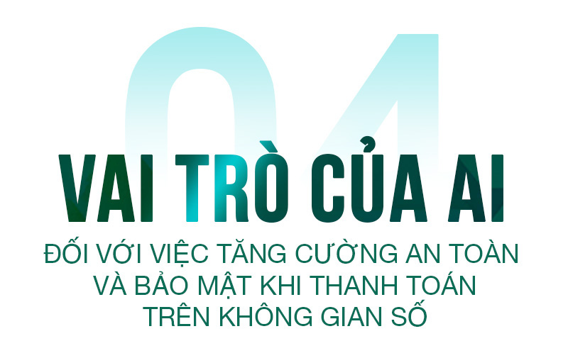 Ngân hàng mở và trí tuệ nhân tạo (AI): Xu hướng và tương lai của ngành tài chính ngân hàng - Ảnh 9.