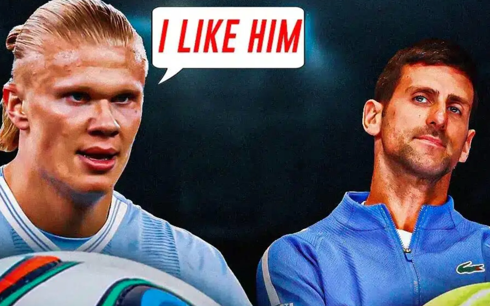 Erling Haaland của Man City yêu thích nhất là Novak Djokovic