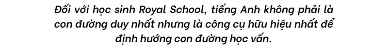 Royal School nâng tầm tài năng với môi trường song ngữ - Ảnh 1.