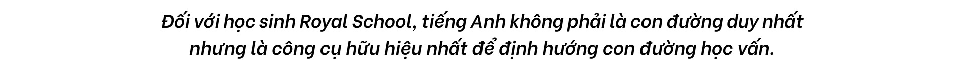 Royal School nâng tầm tài năng với môi trường song ngữ - Ảnh 1.