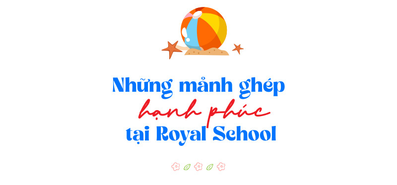 Những khung hình hạnh phúc từ ROYAL SCHOOL - Ảnh 8.