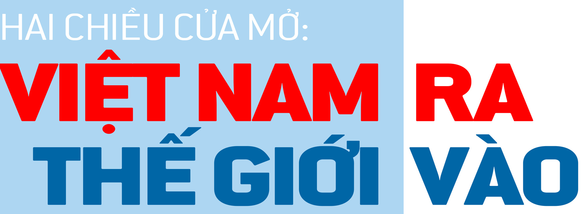 Một Việt Nam mới sau 30 năm hội nhập - Ảnh 53.