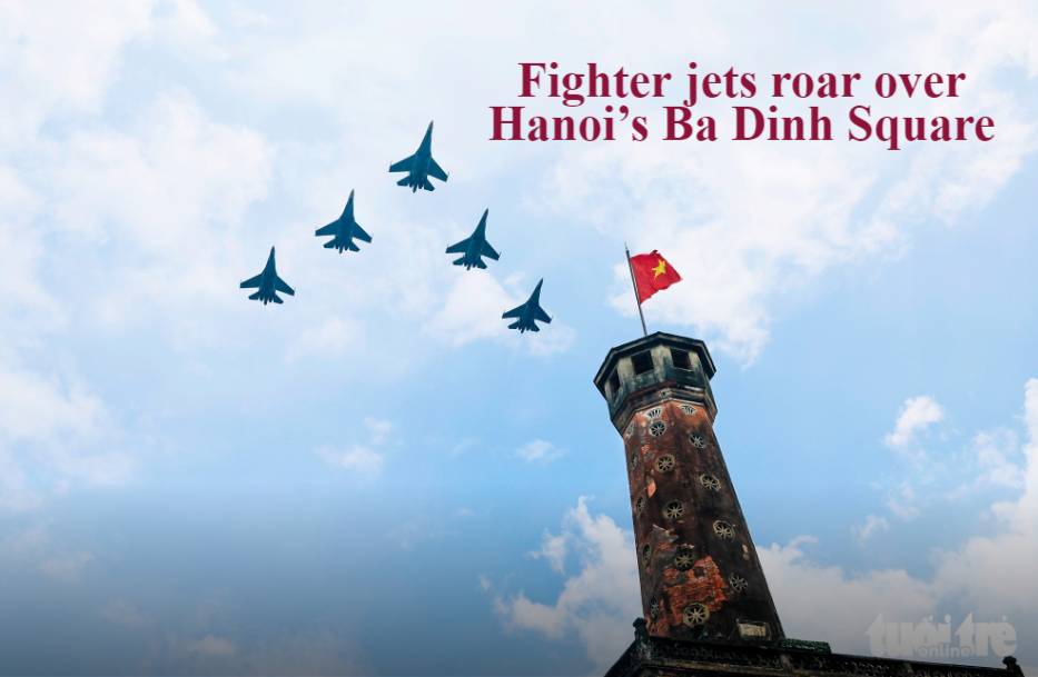 Fighter jets roar over Hanoi’s Ba Dinh Square
