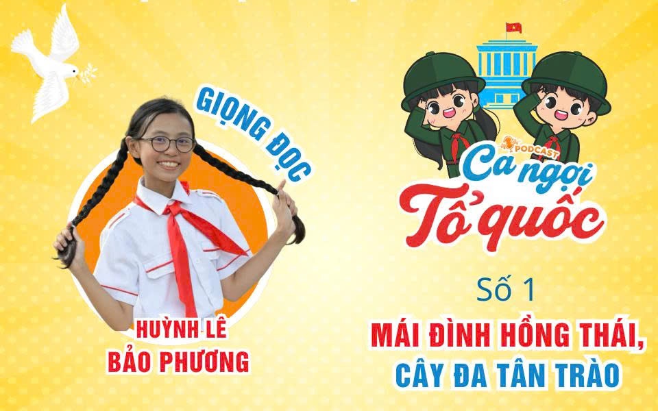 Podcast Ca ngợi Tổ quốc: Mái đình Hồng Thái, cây đa Tân Trào- Ảnh 2.