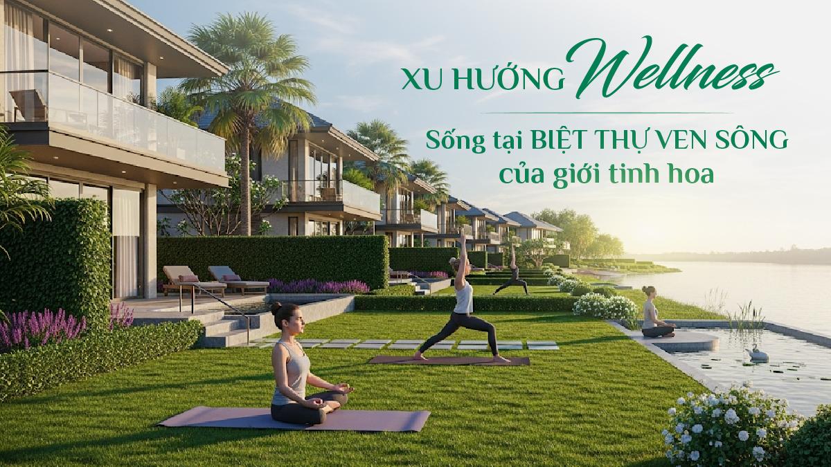Xu hướng ưu tiên sức khỏe - sống tại biệt thự ven sông - Ảnh 1.
