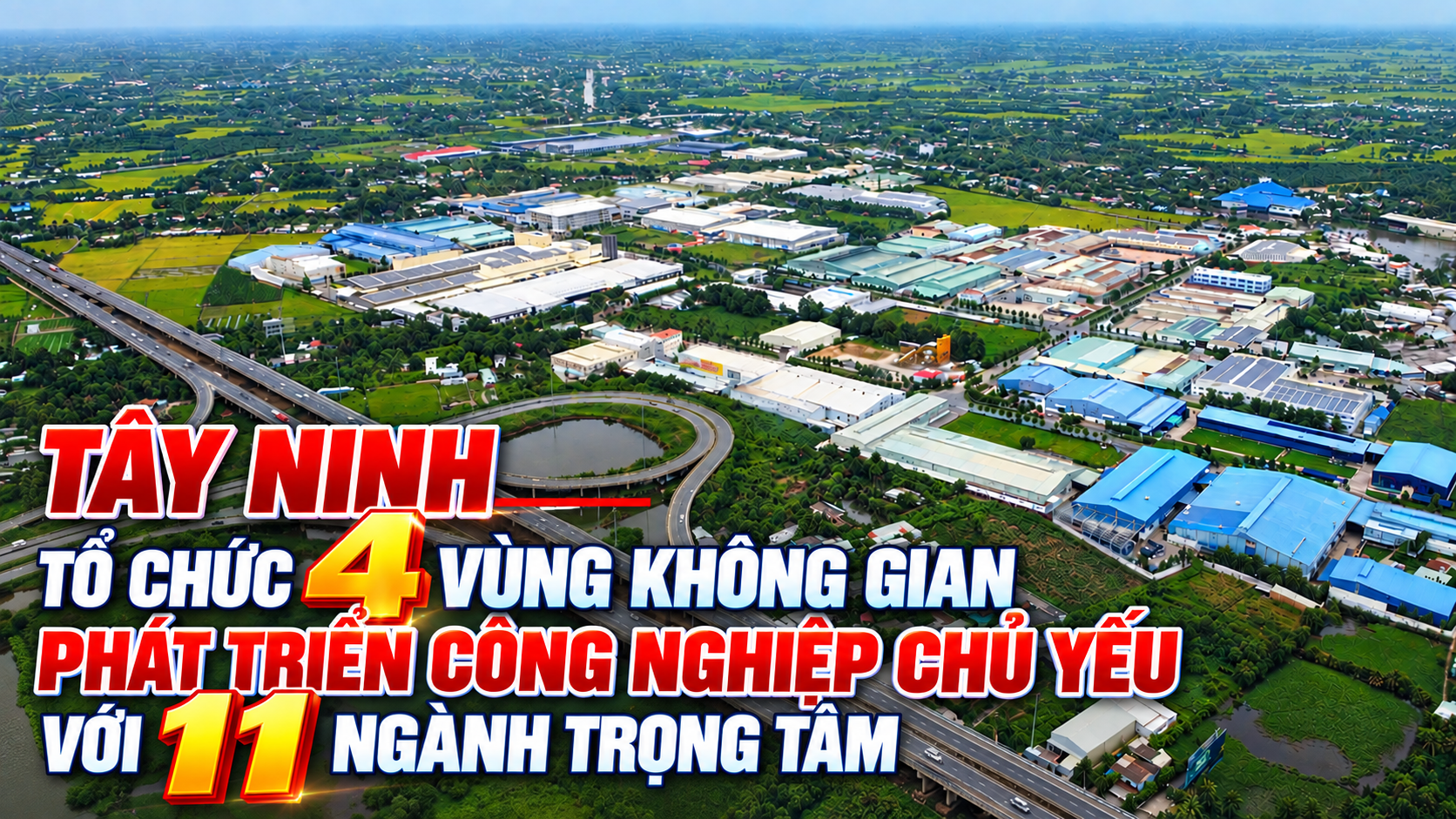 Tây Ninh tổ chức 4 vùng không gian phát triển công nghiệp chủ yếu với 11 ngành trọng tâm