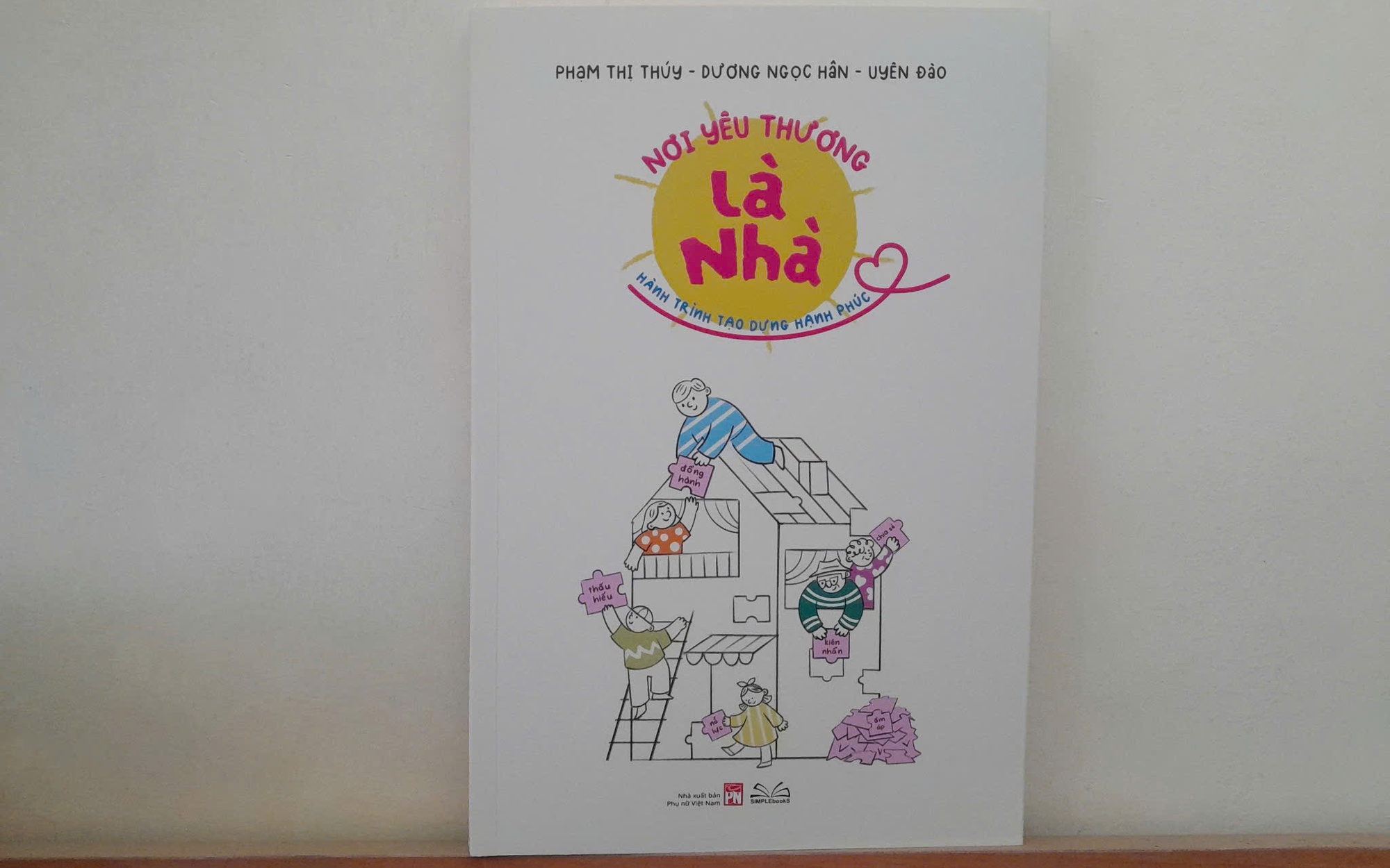 Cuốn Sách 'Nơi Yêu Thương Là Nhà' - Hành Trình Kiến Tạo Hạnh Phúc Gia Đình