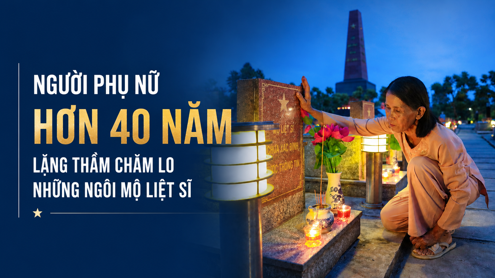 Người phụ nữ hơn 40 năm lặng thầm chăm lo những ngôi mộ liệt sĩ