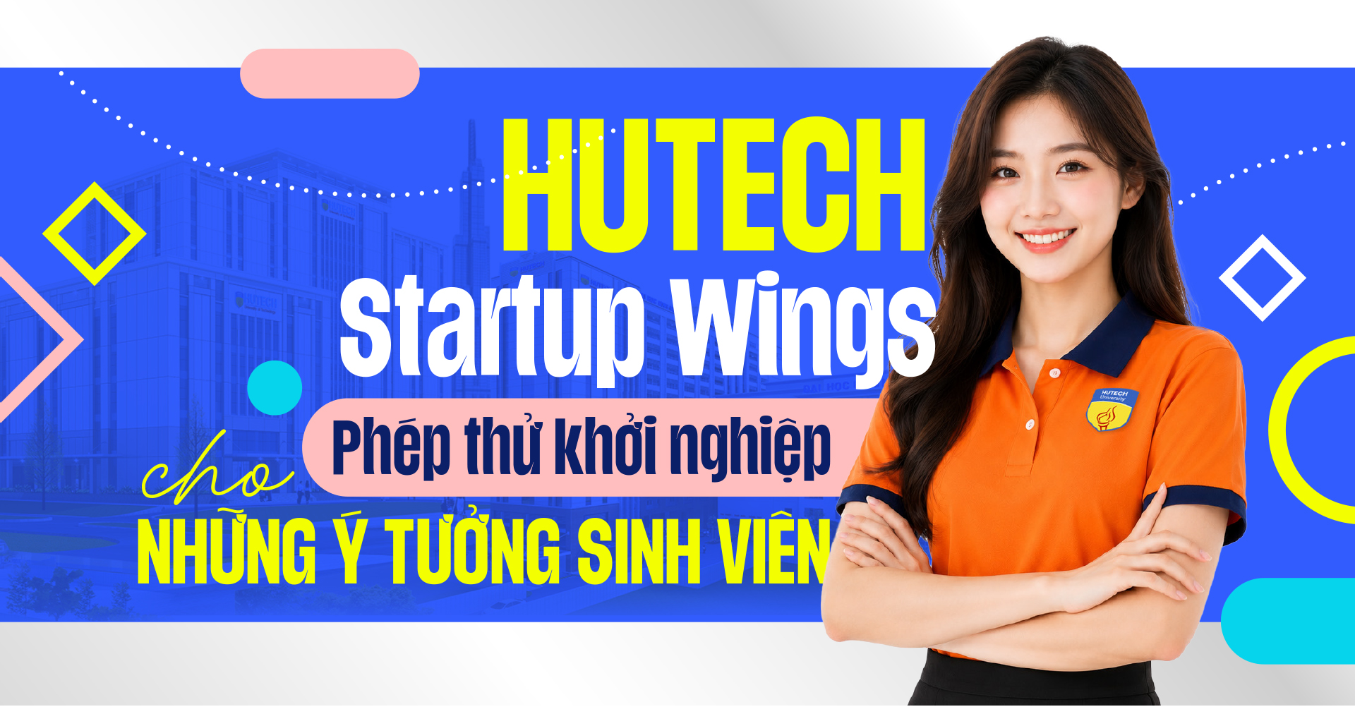 HUTECH Startup Wings: Phép thử khởi nghiệp cho những ý tưởng sinh viên