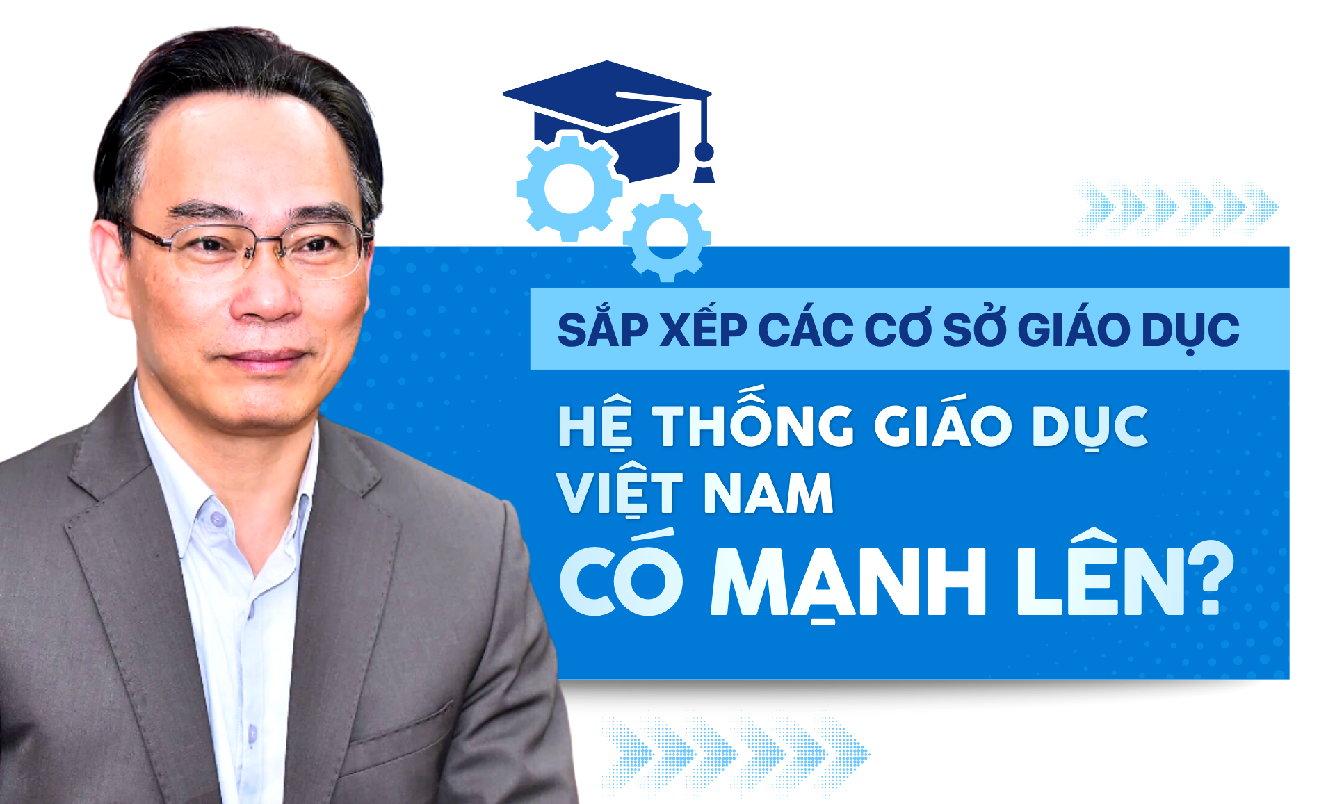 Sắp xếp các cơ sở giáo dục:
Hệ thống giáo dục Việt Nam có mạnh lên?