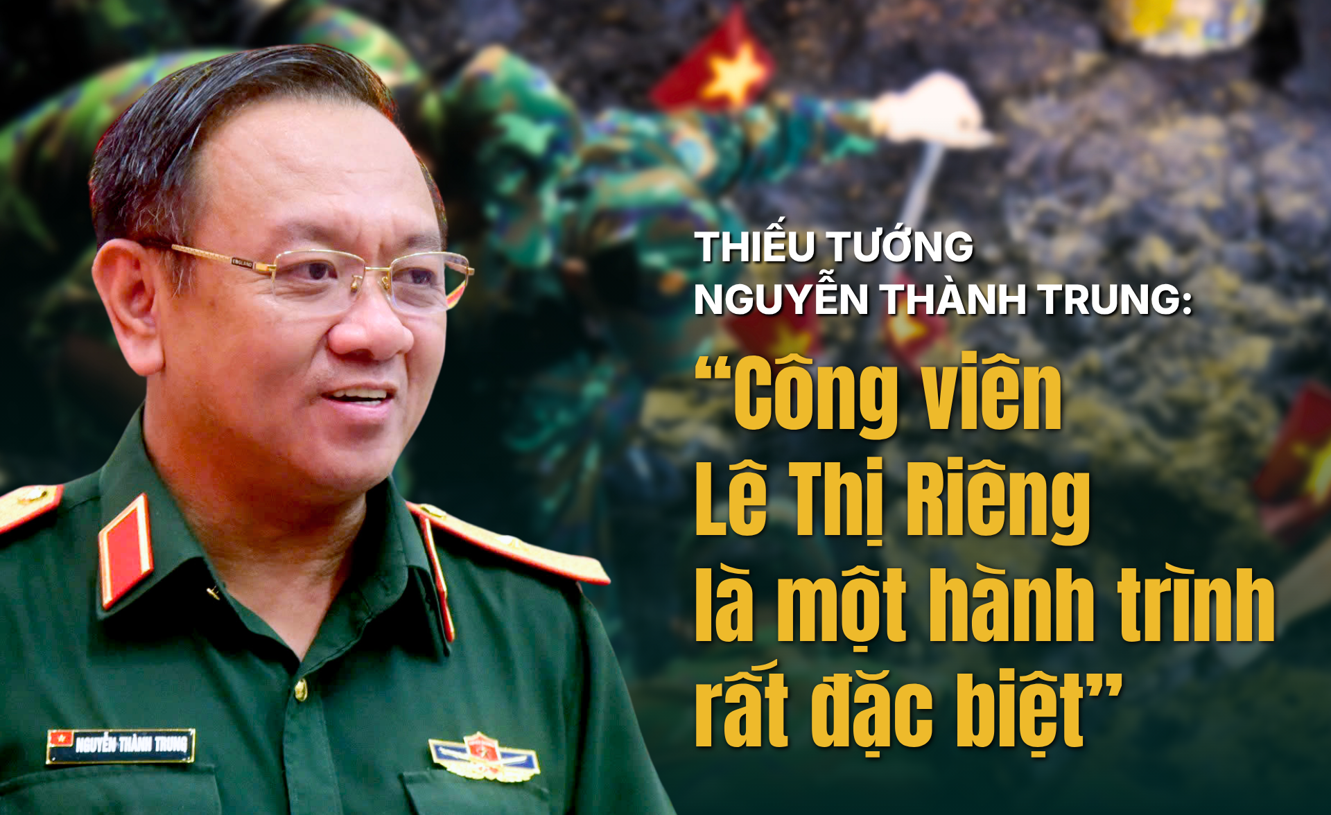 Thiếu tướng Nguyễn Thành Trung: 'Công viên Lê Thị Riêng là một hành trình rất đặc biệt'