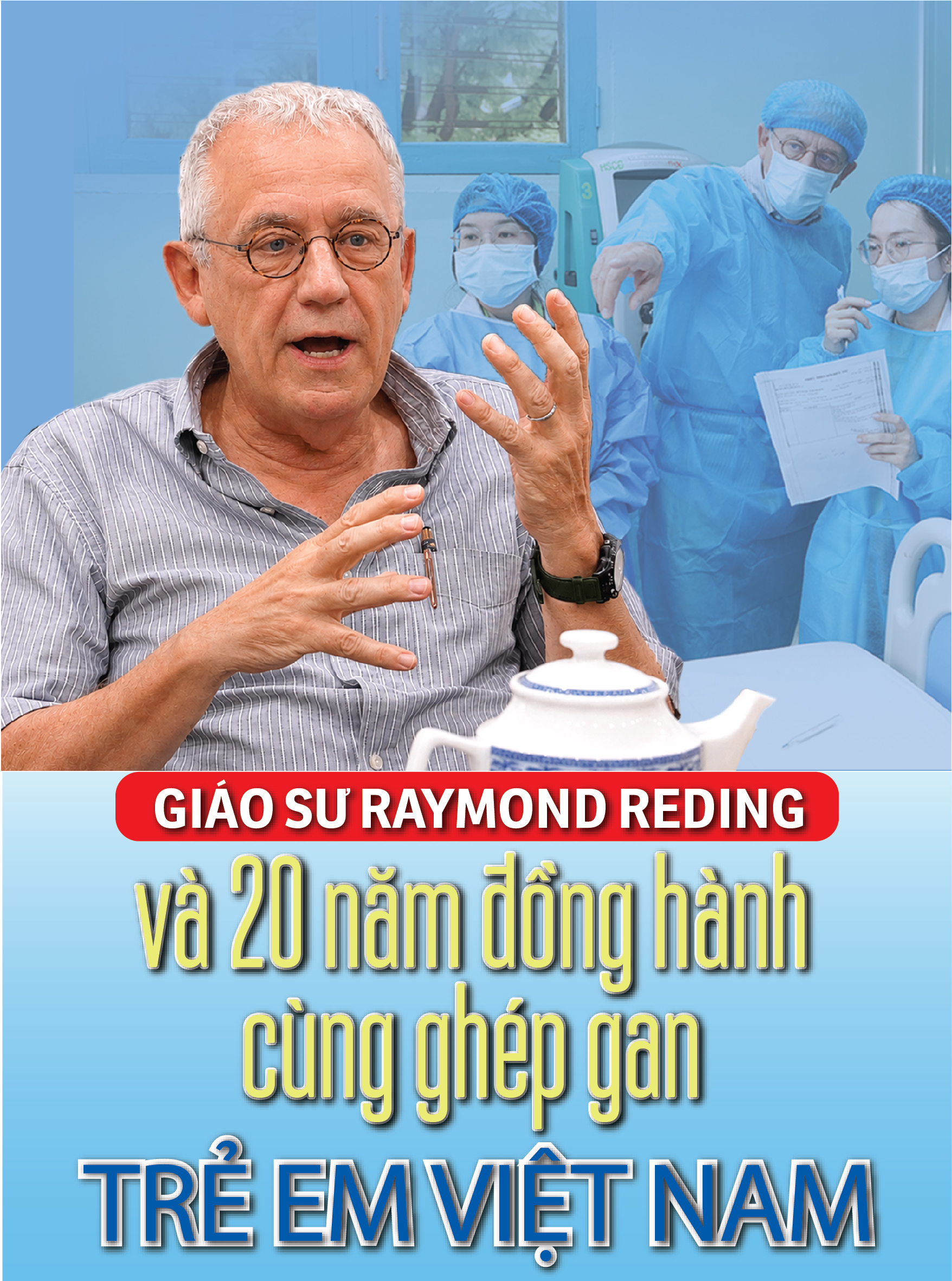 Giáo sư Raymond Reding và 20 năm đồng hành cùng ghép gan trẻ em Việt Nam