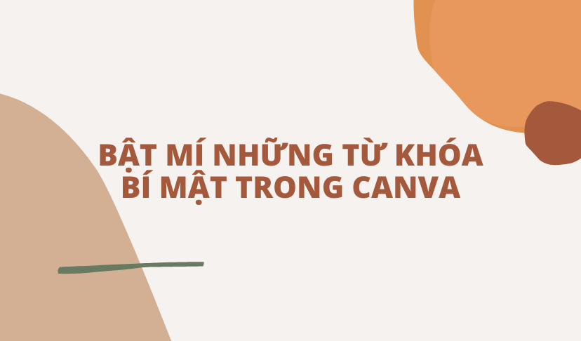 &quot;Bật mí&quot; những từ khóa &quot;bí mật&quot; trong Canva