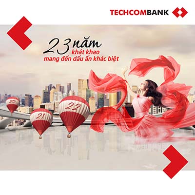 Techcombank - “23 năm khát khao mang đến dấu ấn khác biệt”