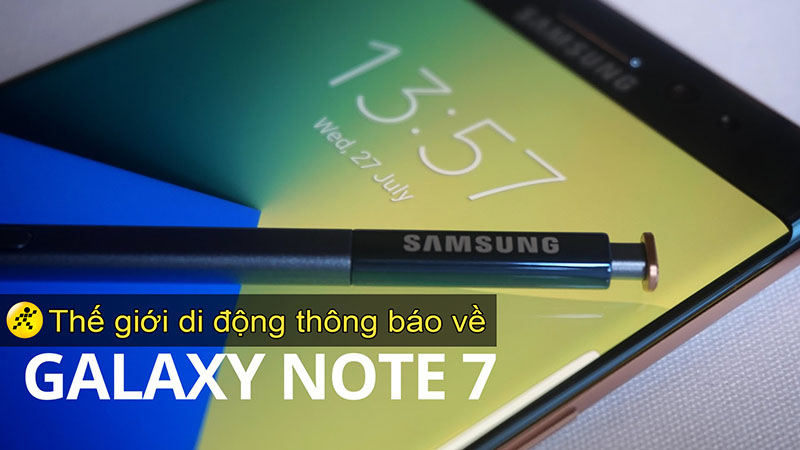 Thế Giới Di Động hoàn tiền cho khách đã mua Galaxy Note 7