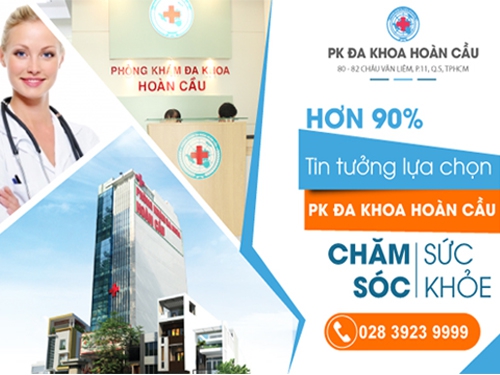 Phòng khám Đa khoa Hoàn Cầu chữa bệnh uy tín, chất lượng tại TP HCM