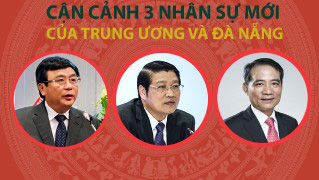 Cận cảnh 3 nhân sự mới của Trung ương và Đà Nẵng
