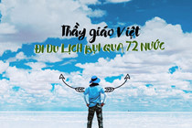 Thầy giáo Việt du lịch bụi qua 72 nước!